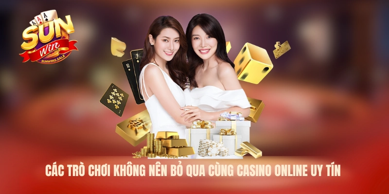 Các trò chơi không nên bỏ qua cùng Casino online uy tín
