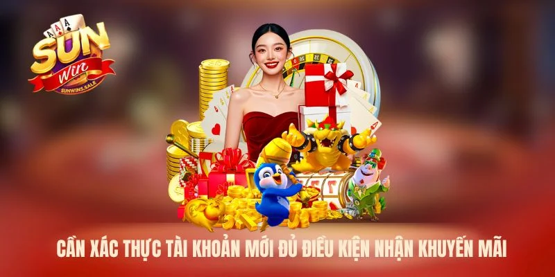 Cần xác thực tài khoản mới đủ điều kiện nhận khuyến mãi