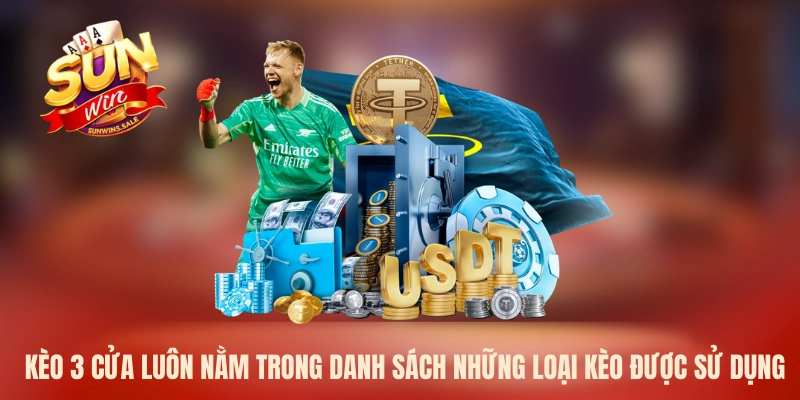 Kèo 3 cửa luôn nằm trong danh sách những loại kèo được sử dụng